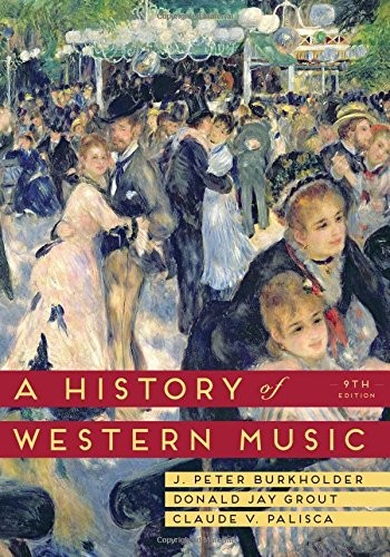 A History of Western Music (Ninth Edition) by J. Peter Burkholder, Donald Jay Grout, Claude V. Palisca