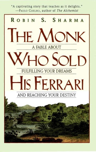 The Monk Who Sold His Ferrari: A Fable About Fulfilling Your Dreams & Reaching Your Destiny by 