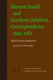 Morton Smith and Gershom Scholem, correspondence, 1945-1982 by Guy G. Stroumsa