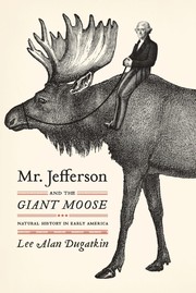 Cover of: Mr. Jefferson and the giant moose by Lee Alan Dugatkin