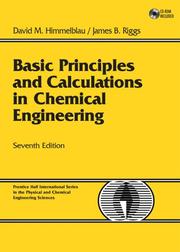 Basic principles and calculations in chemical engineering by David Mautner Himmelblau, David M. Himmelblau, James B. Riggs