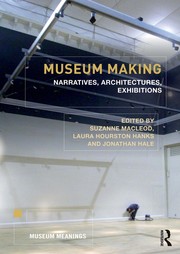 Museum making by Suzanne Macleod, Laura Hourston Hanks, Jonathan Hale