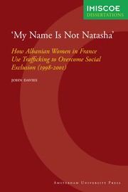 Cover of: My name is not Natasha': how Albanian women in France use trafficking to overcome social exclusion (1998-2001)