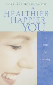 Cover of: A healthier, happier you: 101 steps for lessening stress