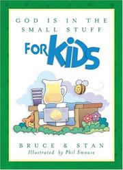 Cover of: God Is in the Small Stuff for Kids (Bickel, Bruce and Jantz, Stan)