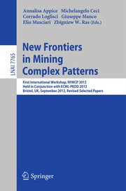 Cover of: New Frontiers in Mining Complex Patterns | Annalisa Appice