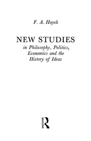 Cover of: New studies in philosophy, politics, economics and the history of ideas. by Friedrich A. von Hayek