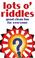 Cover of: Lots O'Riddles