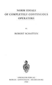 Norm ideals of completely continuous operators by Robert Schatten