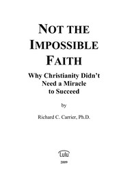 Not the impossible faith by Richard Carrier