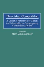 Cover of: Theorizing Composition: A Critical Sourcebook of Theory and Scholarship in Contemporary Composition Studies (GPG) (PB)