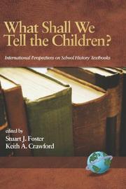 Cover of: What Shall We Tell the Children? International Perspectives on School History Textbooks