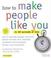 Cover of: How to Make People Like You in 90 Seconds or Less