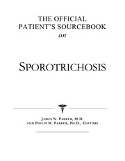 Cover of: The official patient's sourcebook on sporotrichosis by James N. Parker, Philip M. Parker
