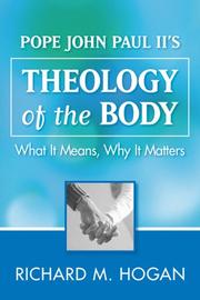 Cover of: The Theology of the Body in John Paul II: What It Means, Why It Matters