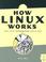 Cover of: How Linux Works