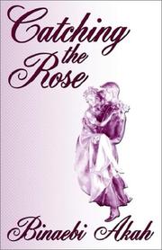 Cover of: Catching the Rose | Binaebi Akah