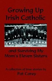 Growing Up Irish Catholic, and Surviving My Mom's Eleven Sisters by Pat Carey