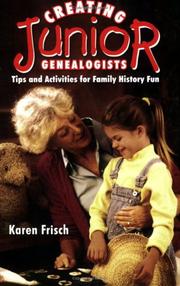 Cover of: Creating junior genealogists: tips and activities for family history fun