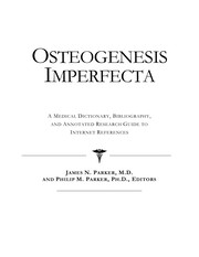 Cover of: Osteogenesis imperfecta: a medical dictionary, bibliography, and annotated research guide to Internet references