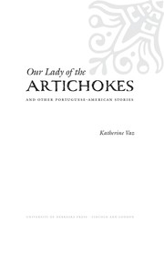 Cover of: Our lady of the artichokes and other Portuguese-American stories by Katherine Vaz