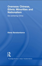 Overseas Chinese, ethnic minorities, and nationalism by Elena Barabantseva
