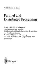 Cover of: Parallel and Distributed Processing: 11th IPPS/SPDP99 Workshops Held in Conjunction with the 13th International Parallel Processing Symposium and 10th Symposium on Parallel and Distributed Processing San Juan, Puerto Rico, USA, April 1216, 1999 Proceedings