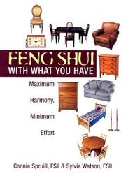 Cover of: Feng Shui With What You Have by Connie Spruill, Sylvia Watson