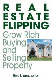 Cover of: Real Estate Flipping: Grow Rich Buying and Selling Property