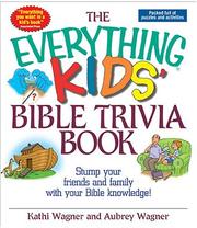 Cover of: The everything kids' Bible trivia book: stump your friends and family with your Bible knowledge!