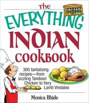 Cover of: The Everything Indian Cookbook: 300 Tantalizing Recipes--From Sizzling Tandoori Chicken to Fiery Lamb Vindaloo (Everything: Cooking)