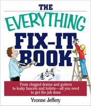 Cover of: The Everything Fix- It Book: From Clogged Drains and Gutters, to Leaky Faucets and Toilets--All You Need to Get the Job Done (Everything: Sports and Hobbies)