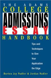 Cover of: The Adams College Admissions Essay Handbook: Tips and Techniques to Give Your Application the Edge