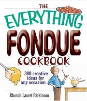 Cover of: The Everything Fondue Cookbook: 300 Creative Ideas for Any Occasion