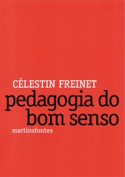 Cover of: Pedagogia do bom senso by Celestin Freinet