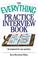 Cover of: The Everything Practice Interview Book: Be prepared for any question (Everything: School and Careers)