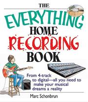 Cover of: The Everything Home Recording Book: From 4-track to digital--all you need to make your musical dreams a reality (Everything: Sports and Hobbies) by Marc Schonbrun