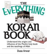 Cover of: The Everything Koran Book: Understand The Origins And Influence Of The Muslim Holy Book And The Teachings Of Allah (Everything: Philosophy and Spirituality) | Duaa Anwar