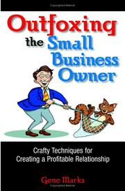 Cover of: Outfoxing The Small Business Owner: Crafty Techniques For Creating A Profitable Relationship