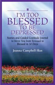I'm Too Blessed to Be Depressed by Joanna Campbell-Slan