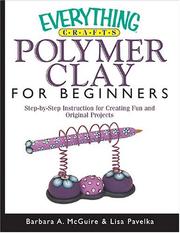 Cover of: Everything Crafts--Polymer Clay For Beginners: Step-by-Step Instructions For Creating Fun And Original Projects (Everything: Sports and Hobbies)