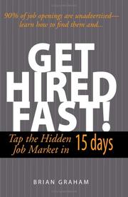 Cover of: Get Hired Fast! Tap the Hidden Job Market in 15 Days by Brian Graham