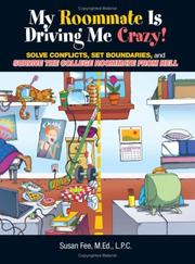 Cover of: My Roommate Is Driving Me Crazy!: Solve Conflicts, Set Boundaries, And Survive The College Roommate From Hell