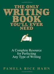 Cover of: The only writing book you'll ever need: a complete resource for perfecting any type of writing