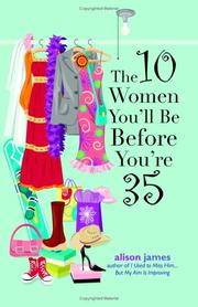 Cover of: The 10 Women You'll Be Before You're 35 by Alison James