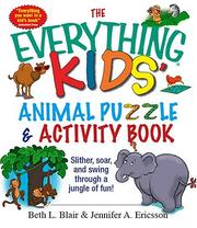 Cover of: The Everything Kids' Animal Puzzles & Activity Book: Slither, Soar, And Swing Through A Jungle Of Fun! (Everything Kids Series)