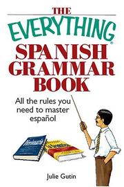 Cover of: The Everything Spanish Grammar Book: All The Rules You Need To Master Español (Everything: Language and Literature)