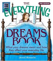 Cover of: The Everything Dreams Book: What Your Dreams Mean And How They Affect Your Everyday Life (Everything: Philosophy and Spirituality) by Jenni Kosarin
