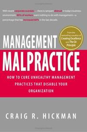 Cover of: Management malpractice: how to cure unhealthy management practices that disable your organization