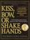 Cover of: Kiss, Bow, or Shake Hands: The Bestselling Guide to Doing Business in More Than 60 Countries (Kiss, Bow, or Shake Hands: The Bestselling Guide to Doing Business in More Than 60)